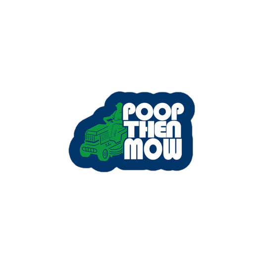 Poop Then... Mow